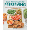 Beginner's Guide to Preserving: Safely Can, Ferment, Dehydrate, Salt, Smoke, and Freeze Food - Paperback