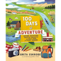100 Days of Adventure: Nature Activities, Creative Projects, and Field Trips for Every Season - Paperback